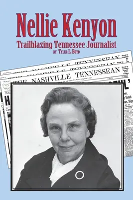 Nellie Kenyon: Kenyen Kennyen: úttörő Tennessee-i újságíró - Nellie Kenyon: Trailblazing Tennessee Journalist