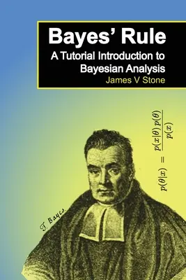 Bayes-szabály: Bevezetés a Bayes-analízisbe - Bayes' Rule: A Tutorial Introduction to Bayesian Analysis