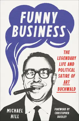 Funny Business: Art Buchwald legendás élete és politikai szatírája - Funny Business: The Legendary Life and Political Satire of Art Buchwald