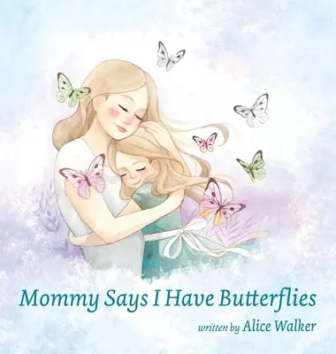 Mommy Says I have Butterflies - Mommy Says I Have Butterflies