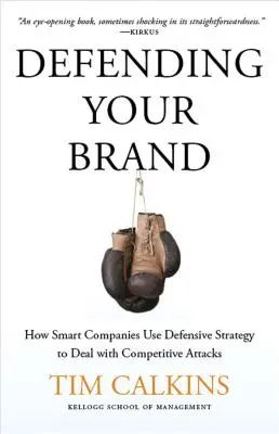 Defending Your Brand: Hogyan alkalmaznak az okos vállalatok védekező stratégiát a versenytársak támadásainak kezelésére? - Defending Your Brand: How Smart Companies Use Defensive Strategy to Deal with Competitive Attacks