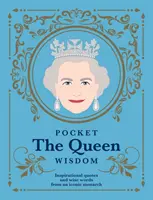 Pocket The Queen Wisdom - Inspiráló idézetek és bölcs szavak egy ikonikus uralkodótól - Pocket The Queen Wisdom - Inspirational Quotes and Wise Words From an Iconic Monarch