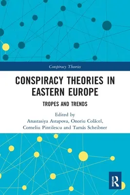 Összeesküvés-elméletek Kelet-Európában: Trópusok és tendenciák - Conspiracy Theories in Eastern Europe: Tropes and Trends