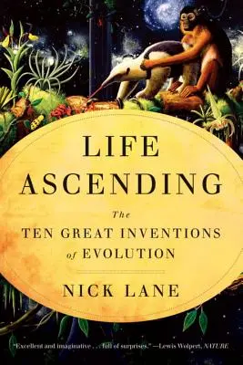 Az élet felemelkedése: Az evolúció tíz nagy találmánya - Life Ascending: The Ten Great Inventions of Evolution