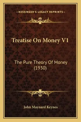 Értekezés a pénzről V1: A pénz tiszta elmélete (1930) - Treatise On Money V1: The Pure Theory Of Money (1930)