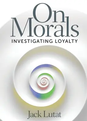 Az erkölcsről: A hűség vizsgálata - On Morals: Investigating Loyalty