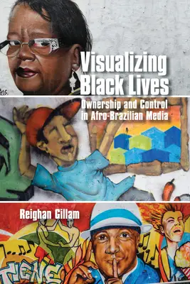 Visualizing Black Lives: Az afro-brazil média tulajdonlása és ellenőrzése - Visualizing Black Lives: Ownership and Control in Afro-Brazilian Media