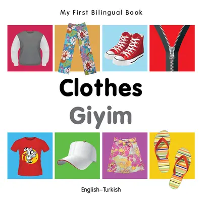 Az első kétnyelvű könyvem - Ruhák (angol-török) - My First Bilingual Book-Clothes (English-Turkish)