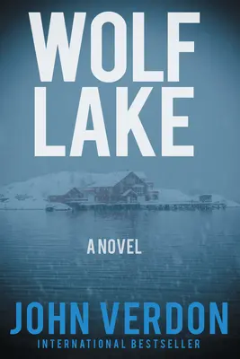 Wolf Lake: A Dave Gurney Novel: Gurney Gurney regénye: 5. könyv - Wolf Lake: A Dave Gurney Novel: Book 5