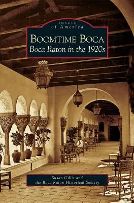 Boomtime Boca: Boca Raton az 1920-as években - Boomtime Boca: Boca Raton in the 1920s