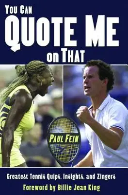 Erre idézhetsz engem: A legnagyobb teniszes poénok, meglátások és ziccerek - You Can Quote Me on That: Greatest Tennis Quips, Insights, and Zingers