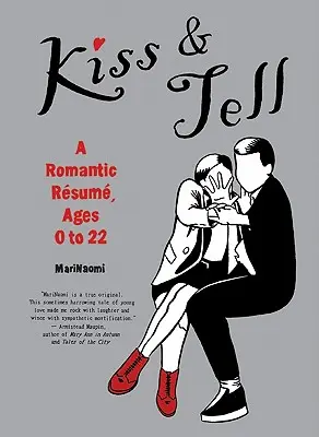 Kiss & Tell: Romantikus önéletrajz, 0-22 éves korig - Kiss & Tell: A Romantic Resume, Ages 0 to 22