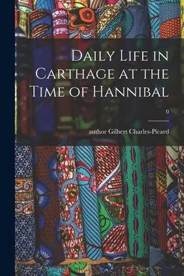 Karthágó mindennapi élete Hannibál idején; 0 - Daily Life in Carthage at the Time of Hannibal; 0