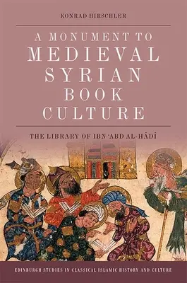 A középkori szíriai könyvkultúra emlékműve: Ibn ʿabd Al-Hādī könyvtára - A Monument to Medieval Syrian Book Culture: The Library of Ibn ʿabd Al-Hādī