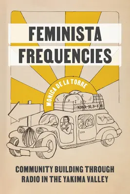 Feminista frekvenciák: Közösségépítés a rádiózáson keresztül a Yakima-völgyben - Feminista Frequencies: Community Building Through Radio in the Yakima Valley