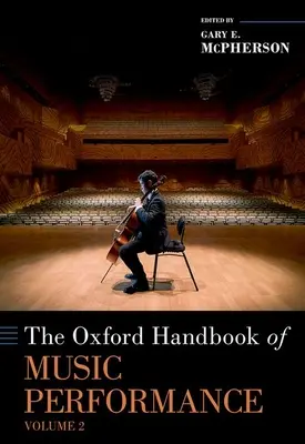 The Oxford Handbook of Music Performance, Volume 2 (A zenei előadásmód oxfordi kézikönyve, 2. kötet) - The Oxford Handbook of Music Performance, Volume 2