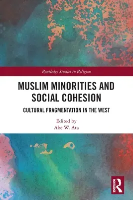 Muszlim kisebbségek és társadalmi kohézió: Kulturális széttöredezettség Nyugaton - Muslim Minorities and Social Cohesion: Cultural Fragmentation in the West