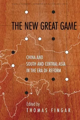 Az új nagy játszma: Kína és Dél- és Közép-Ázsia a reformkorban - The New Great Game: China and South and Central Asia in the Era of Reform