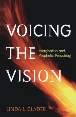 A jövőkép hangoztatása: Képzelet és prófétai igehirdetés - Voicing the Vision: Imagination and Prophetic Preaching