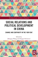 Társadalmi kapcsolatok és politikai fejlődés Kínában: Változás és folyamatosság az új korszakban - Social Relations and Political Development in China: Change and Continuity in the New Era