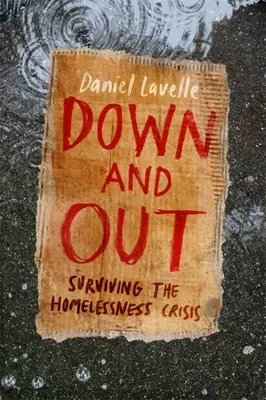 Down and Out: Túlélni a hajléktalansági válságot - Down and Out: Surviving the Homelessness Crisis