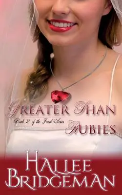 Nagyobb, mint a rubinok: Az ékszer sorozat 2. könyv - Greater Than Rubies: The Jewel Series book 2