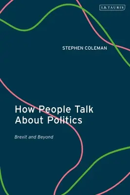 Hogyan beszélnek az emberek a politikáról: Brexit és azon túl - How People Talk about Politics: Brexit and Beyond