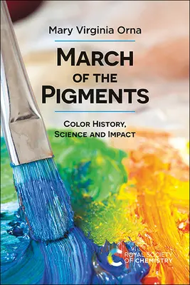 A pigmentek menetelése: Színtörténet, tudomány és hatás - March of the Pigments: Color History, Science and Impact
