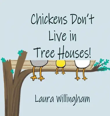 A csirkék nem élnek faházakban! - Chickens Don't Live in Tree Houses!