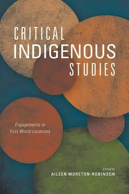 Kritikai őslakos tanulmányok: Elkötelezettségek az első világbeli helyszíneken - Critical Indigenous Studies: Engagements in First World Locations