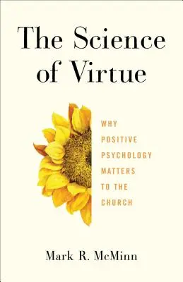 Az erény tudománya: Miért fontos a pozitív pszichológia az egyház számára? - The Science of Virtue: Why Positive Psychology Matters to the Church