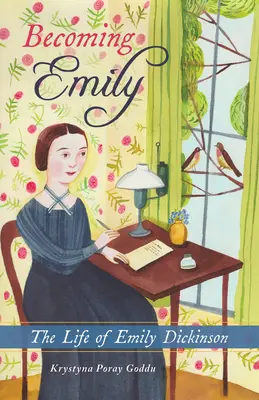 Becoming Emily: Emily Dickinson élete - Becoming Emily: The Life of Emily Dickinson