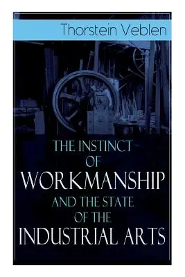 A munkaösztön és az iparművészet helyzete - The Instinct of Workmanship and the State of the Industrial Arts