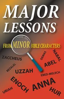 Jelentősebb tanulságok a kisebb bibliai karakterekből - Major Lessons from Minor Bible Characters