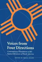 Hangok négy irányból: Az észak-amerikai őslakos irodalmak kortárs fordításai - Voices from Four Directions: Contemporary Translations of the Native Literatures of North America