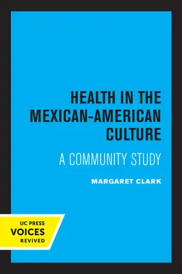 Egészség a mexikói-amerikai kultúrában: A Community Study - Health in the Mexican-American Culture: A Community Study