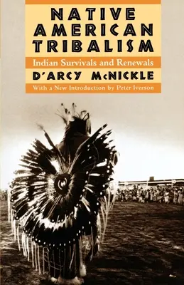 Native American Tribalism: Indian Survivals and Renewals (Amerikai indián törzsek túlélése és megújulása) - Native American Tribalism: Indian Survivals and Renewals