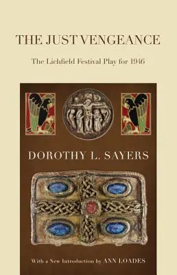 Az igazságos bosszú: Az 1946-os Lichfieldi Fesztivál darabja - The Just Vengeance: The Lichfield Festival Play for 1946