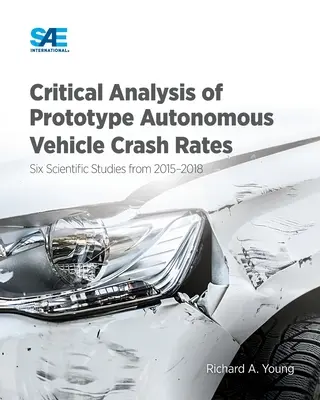 Az autonóm járművek prototípusainak baleseti arányainak kritikus elemzése: Hat tudományos tanulmány 2015-2018-ból - Critical Analysis of Prototype Autonomous Vehicle Crash Rates: Six Scientific Studies from 2015-2018