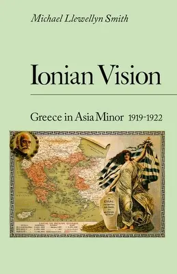 Jóniai látomás: Görögország Kis-Ázsiában, 1919-1922 - Ionian Vision: Greece in Asia Minor, 1919 - 1922