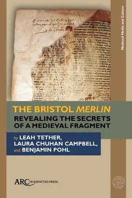 A Bristol Merlin: Egy középkori töredék titkainak feltárása - The Bristol Merlin: Revealing the Secrets of a Medieval Fragment