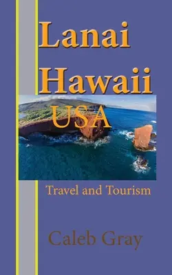 Lanai-sziget, Hawaii. USA: Utazás és turizmus - Lanai Island, Hawaii. USA: Travel and Tourism