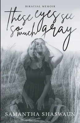 Ezek a szemek annyi szürkét látnak - These Eyes See So Much Gray