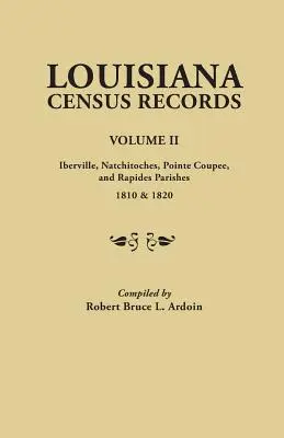 Louisiana népszámlálási feljegyzések. II. kötet: Iberville, Natchitoches, Pointe Coupee és Rapides községek, 1810 és 1820 - Louisiana Census Records.Volume II: Iberville, Natchitoches, Pointe Coupee, and Rapides Parishes, 1810 & 1820