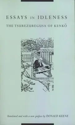 Esszék a semmittevésről: Kenkō Tsurezuregusa című művei - Essays in Idleness: The Tsurezuregusa of Kenkō