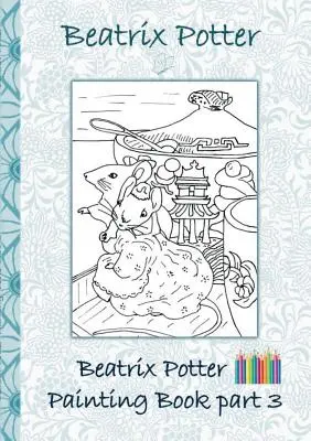Malování Beatrix Potter 3. díl ( Králíček Petr ): Omalovánky, omalovánky, pastelky, barevné tužky barevné, Dětské knihy, děti, dospělí, - Beatrix Potter Painting Book Part 3 ( Peter Rabbit ): Colouring Book, coloring, crayons, coloured pencils colored, Children's books, children, adults,