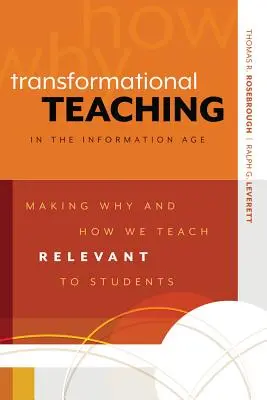 Átalakító tanítás az információs korban: Miért és hogyan tanítunk a diákok számára relevánssá téve a tanítást - Transformational Teaching in the Information Age: Making Why and How We Teach Relevant to Students