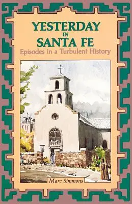 Tegnap Santa Fében: epizódok egy viharos történelemből - Yesterday in Santa Fe: Episodes in a Turbulent History