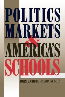 Politika, piacok és az amerikai iskolák - Politics, Markets, and America's Schools