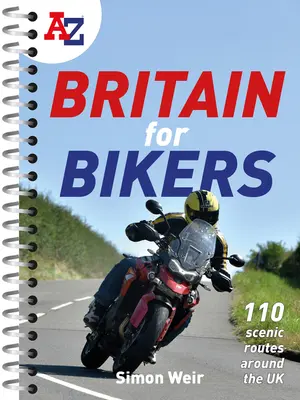 A A-Z Nagy-Britannia kerékpárosoknak: 100 festői útvonal az Egyesült Királyságban: 100 festői útvonal az Egyesült Királyságban - A A-Z Britain for Bikers: 100 Scenic Routes Around the UK: 100 Scenic Routes Around the UK